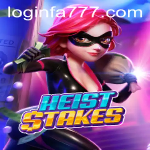 HeistStakes: A Thrilling Adventure Awaits with FA777